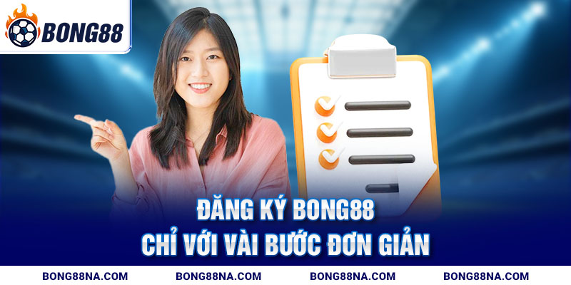 Đăng ký Bong88 chỉ với vài bước đơn giản