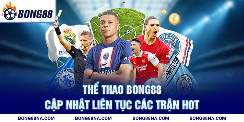 Thể thao Bong88 cập nhật liên tục các trận hot